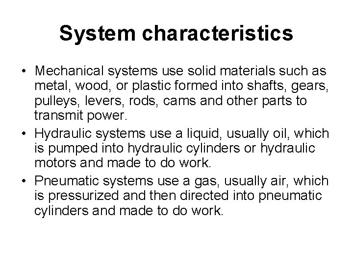 System characteristics • Mechanical systems use solid materials such as metal, wood, or plastic