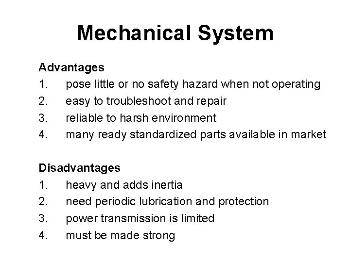 Mechanical System Advantages 1. pose little or no safety hazard when not operating 2.