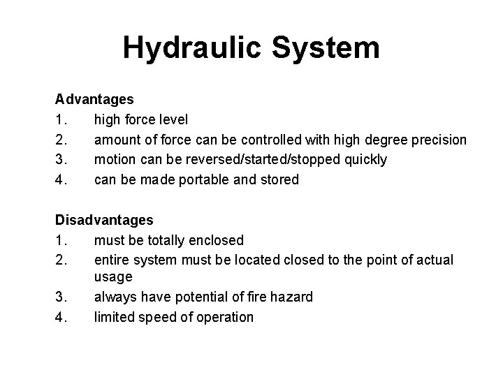 Hydraulic System Advantages 1. high force level 2. amount of force can be controlled