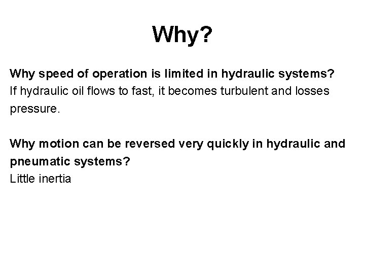 Why? Why speed of operation is limited in hydraulic systems? If hydraulic oil flows