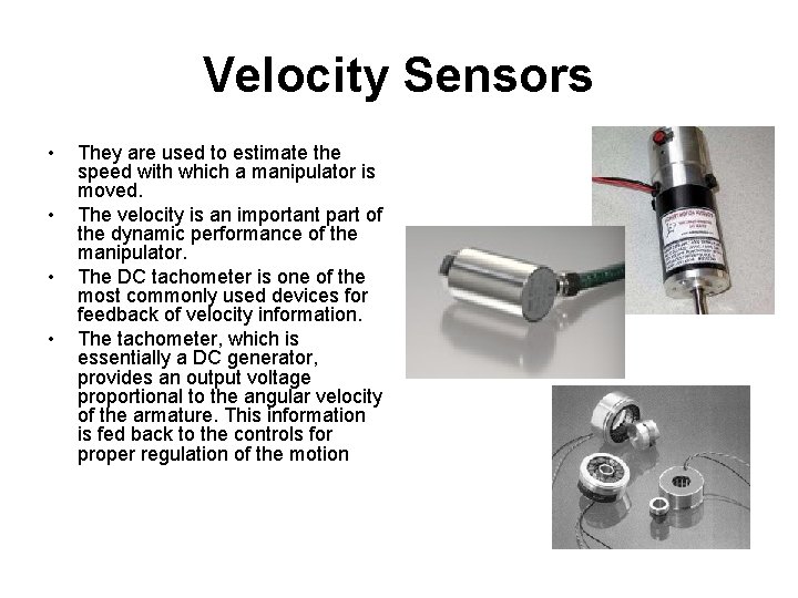 Velocity Sensors • • They are used to estimate the speed with which a