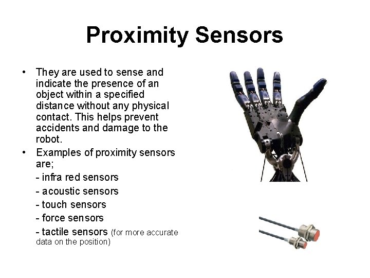 Proximity Sensors • They are used to sense and indicate the presence of an