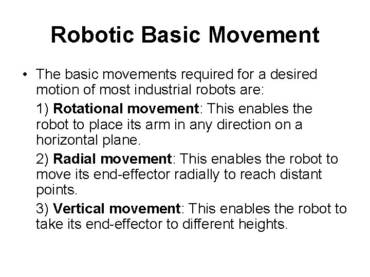 Robotic Basic Movement • The basic movements required for a desired motion of most