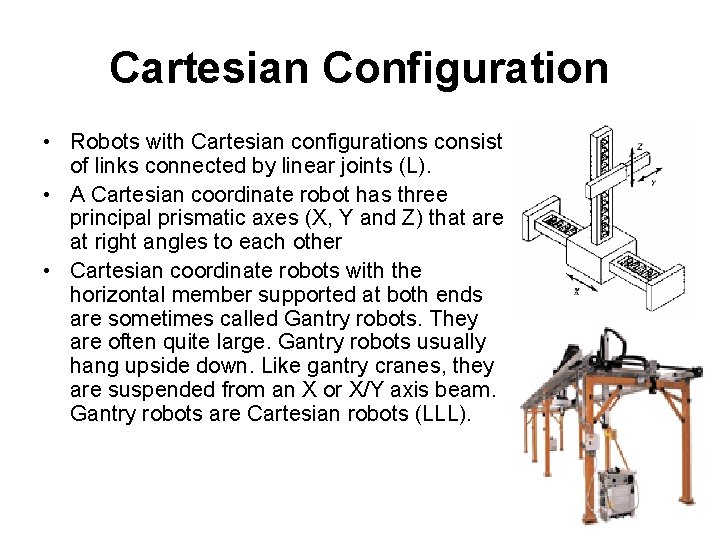 Cartesian Configuration • Robots with Cartesian configurations consist of links connected by linear joints