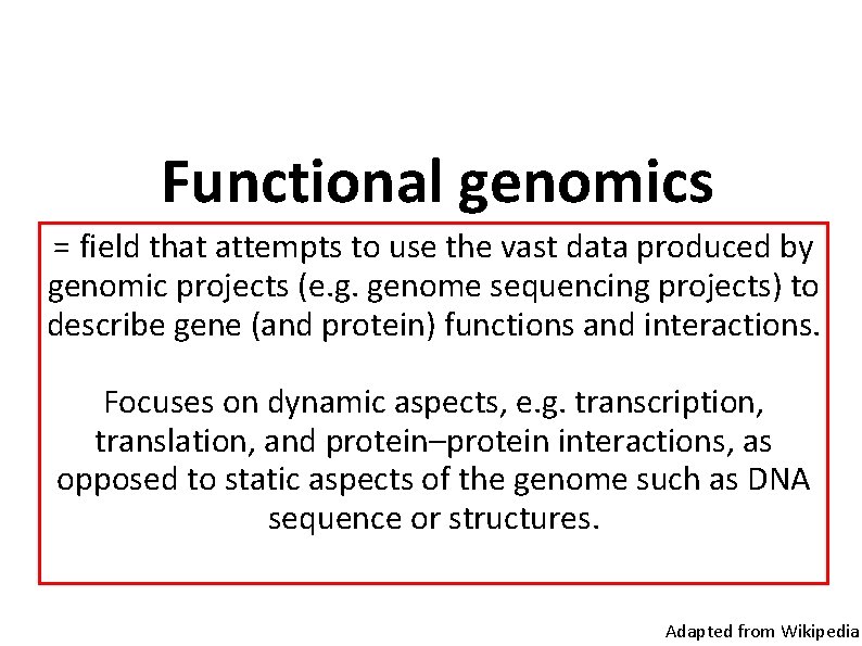 Functional genomics = field that attempts to use+the vast data produced by genomic projects