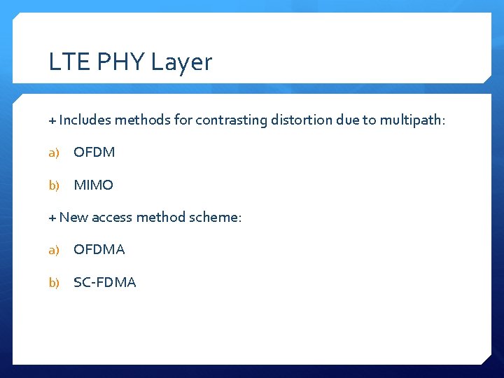 LTE PHY Layer + Includes methods for contrasting distortion due to multipath: a) OFDM