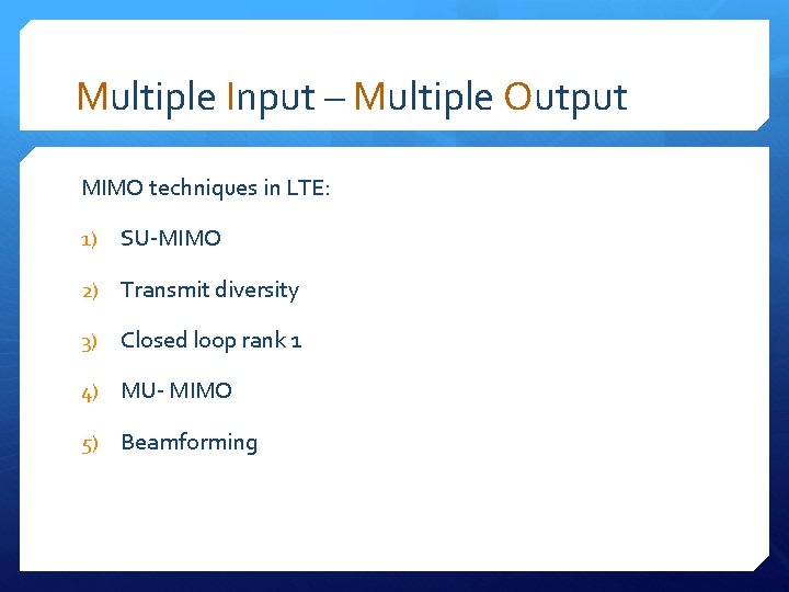 Multiple Input – Multiple Output MIMO techniques in LTE: 1) SU-MIMO 2) Transmit diversity