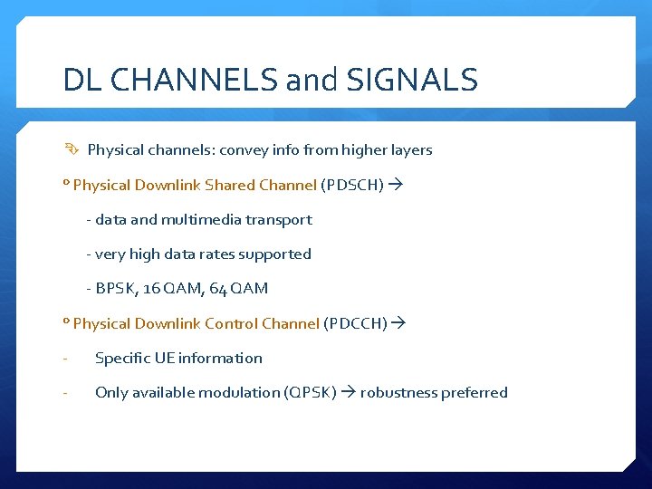 DL CHANNELS and SIGNALS Physical channels: convey info from higher layers ° Physical Downlink