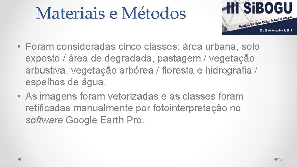 Materiais e Métodos • Foram consideradas cinco classes: área urbana, solo exposto / área