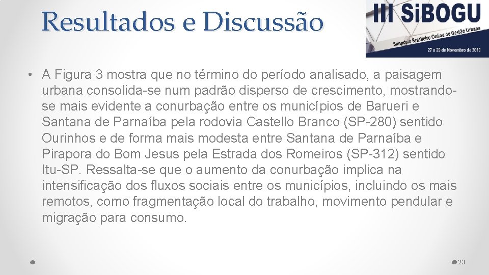 Resultados e Discussão • A Figura 3 mostra que no término do período analisado,