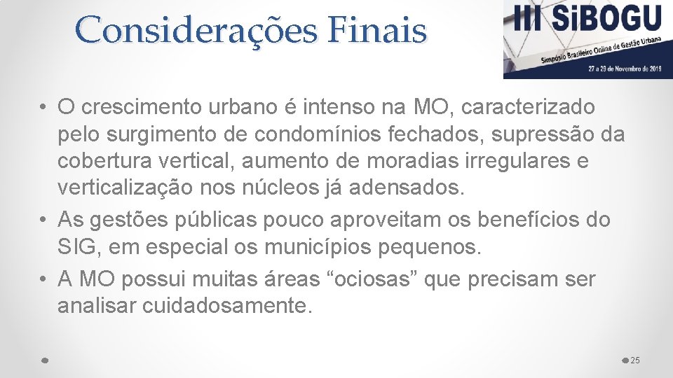 Considerações Finais • O crescimento urbano é intenso na MO, caracterizado pelo surgimento de