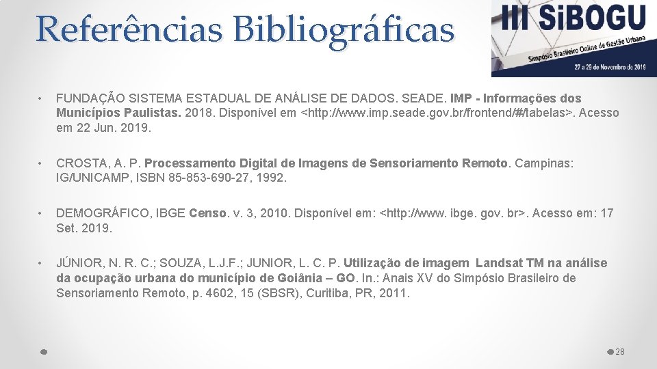 Referências Bibliográficas • FUNDAÇÃO SISTEMA ESTADUAL DE ANÁLISE DE DADOS. SEADE. IMP - Informações