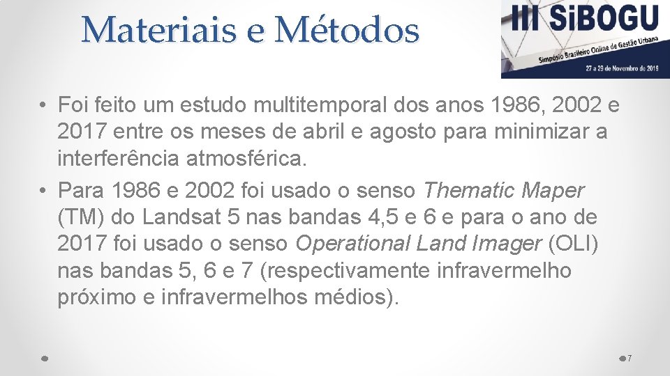 Materiais e Métodos • Foi feito um estudo multitemporal dos anos 1986, 2002 e