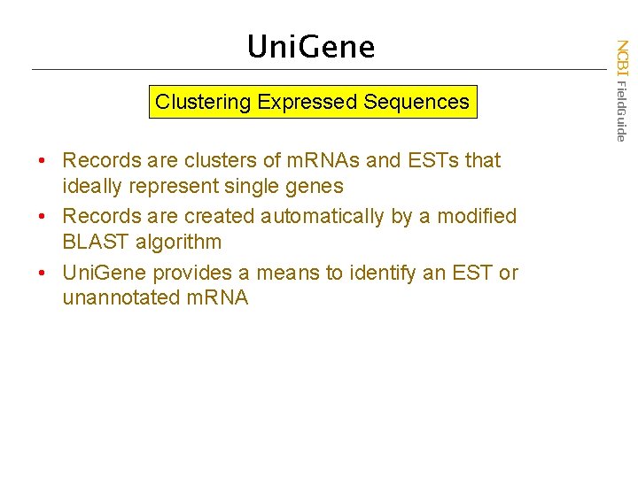 Clustering Expressed Sequences • Records are clusters of m. RNAs and ESTs that ideally