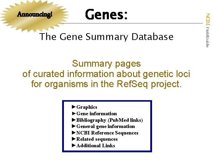 Genes: The Gene Summary Database Summary pages of curated information about genetic loci for