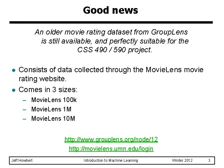 Good news An older movie rating dataset from Group. Lens is still available, and