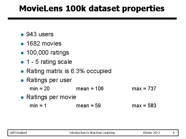 Movie. Lens 100 k dataset properties l l l 943 users 1682 movies 100,