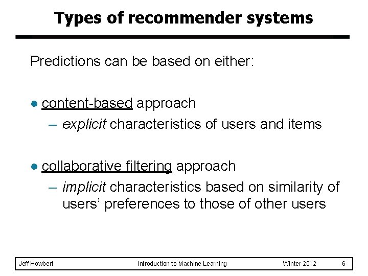 Types of recommender systems Predictions can be based on either: l content-based approach –