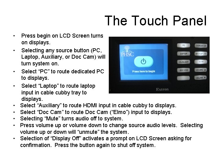 The Touch Panel • • • Press begin on LCD Screen turns on displays.