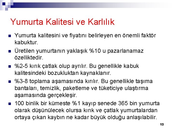 Yumurta Kalitesi ve Karlılık n n n Yumurta kalitesini ve fiyatını belirleyen en önemli