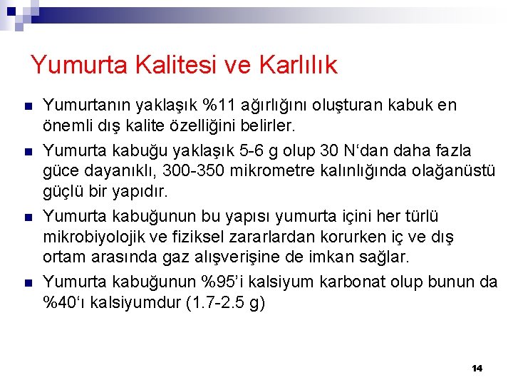 Yumurta Kalitesi ve Karlılık n n Yumurtanın yaklaşık %11 ağırlığını oluşturan kabuk en önemli