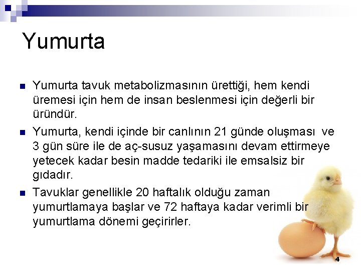 Yumurta n n n Yumurta tavuk metabolizmasının ürettiği, hem kendi üremesi için hem de