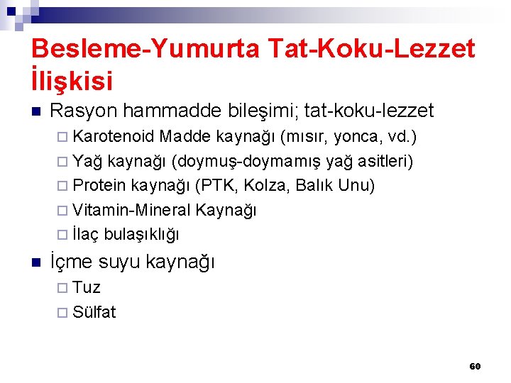 Besleme-Yumurta Tat-Koku-Lezzet İlişkisi n Rasyon hammadde bileşimi; tat-koku-lezzet ¨ Karotenoid Madde kaynağı (mısır, yonca,