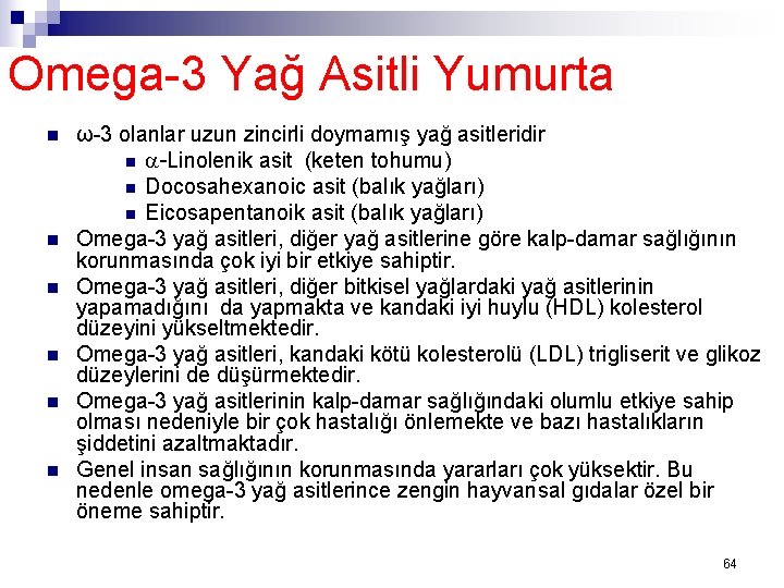 Omega-3 Yağ Asitli Yumurta n n n ω-3 olanlar uzun zincirli doymamış yağ asitleridir