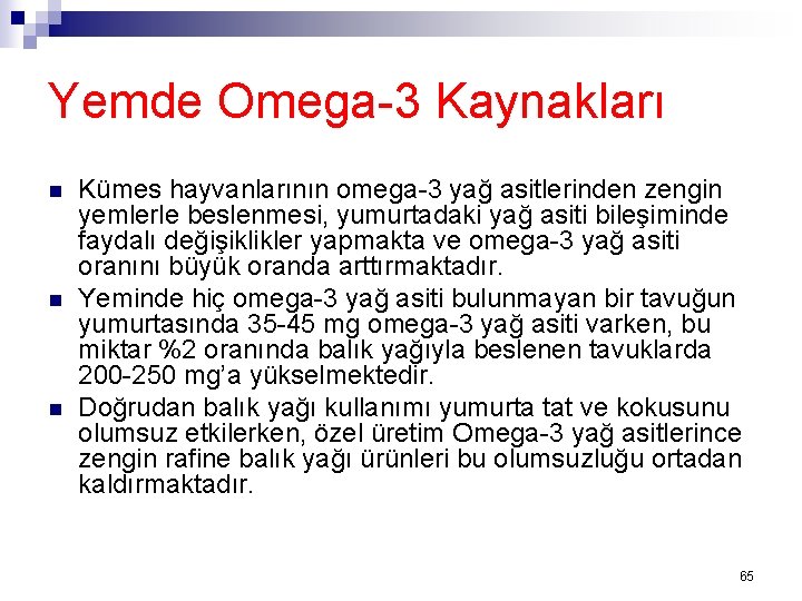 Yemde Omega-3 Kaynakları n n n Kümes hayvanlarının omega-3 yağ asitlerinden zengin yemlerle beslenmesi,