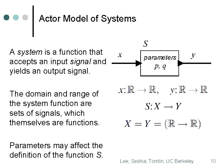 Actor Model of Systems A system is a function that accepts an input signal