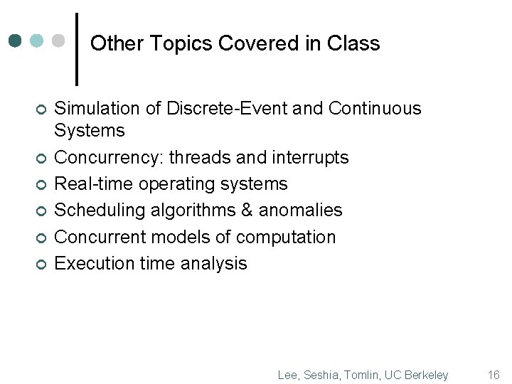 Other Topics Covered in Class ¢ ¢ ¢ Simulation of Discrete-Event and Continuous Systems