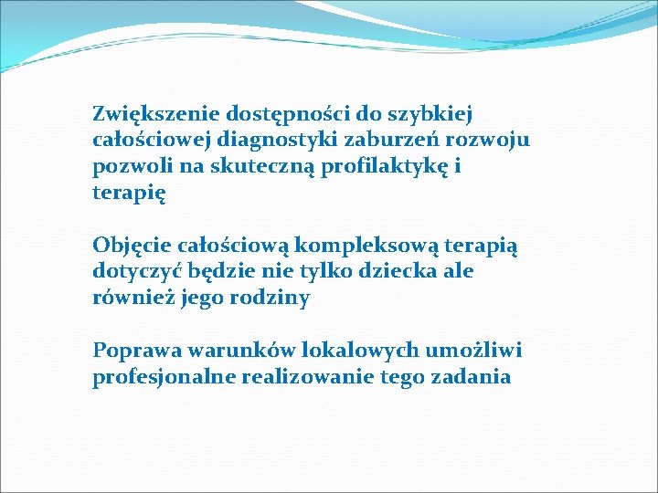 Zwiększenie dostępności do szybkiej całościowej diagnostyki zaburzeń rozwoju pozwoli na skuteczną profilaktykę i terapię