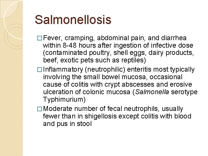 Salmonellosis � Fever, cramping, abdominal pain, and diarrhea within 8 -48 hours after ingestion