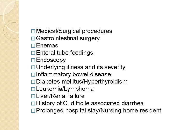 � Medical/Surgical procedures � Gastrointestinal surgery � Enemas � Enteral tube feedings � Endoscopy