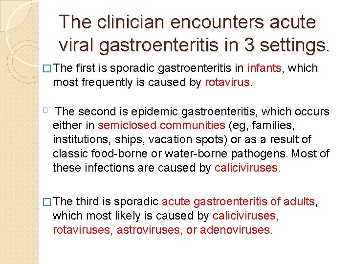 The clinician encounters acute viral gastroenteritis in 3 settings. � The first is sporadic