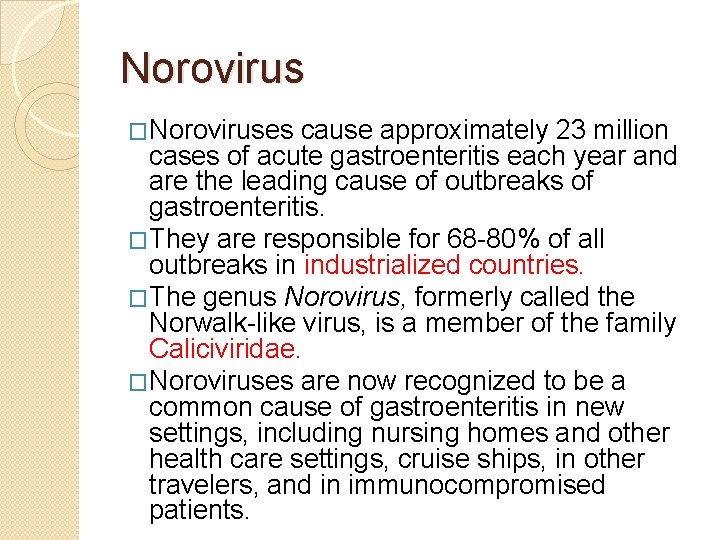Norovirus �Noroviruses cause approximately 23 million cases of acute gastroenteritis each year and are