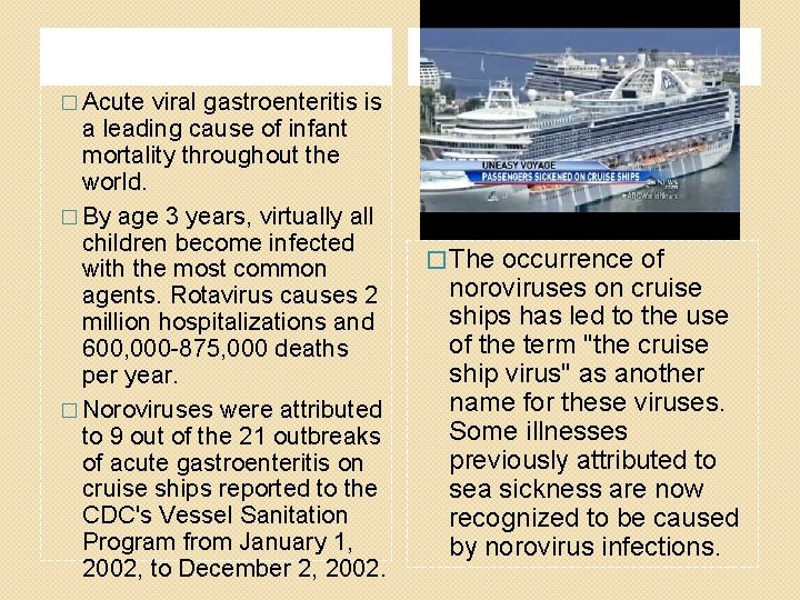 � Acute viral gastroenteritis is a leading cause of infant mortality throughout the world.