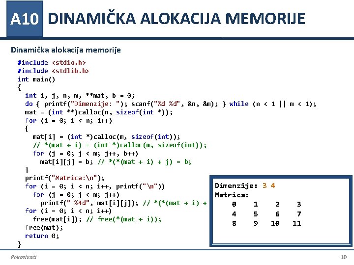 A 10 DINAMIČKA ALOKACIJA MEMORIJE Dinamička alokacija memorije #include <stdio. h> #include <stdlib. h>