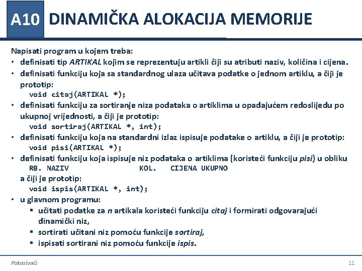 A 10 DINAMIČKA ALOKACIJA MEMORIJE Napisati program u kojem treba: • definisati tip ARTIKAL