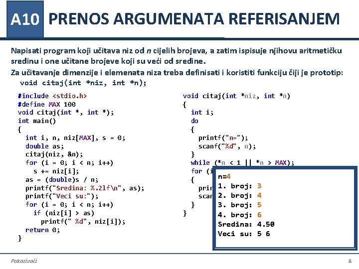 A 10 PRENOS ARGUMENATA REFERISANJEM Napisati program koji učitava niz od n cijelih brojeva,