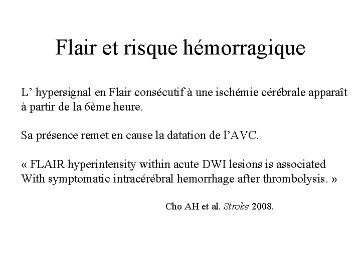 Flair et risque hémorragique L’ hypersignal en Flair consécutif à une ischémie cérébrale apparaît