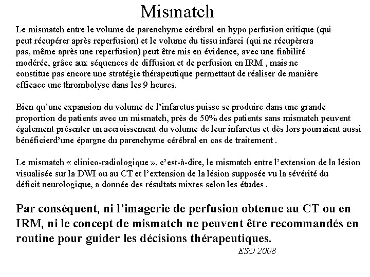 Mismatch Le mismatch entre le volume de parenchyme cérébral en hypo perfusion critique (qui