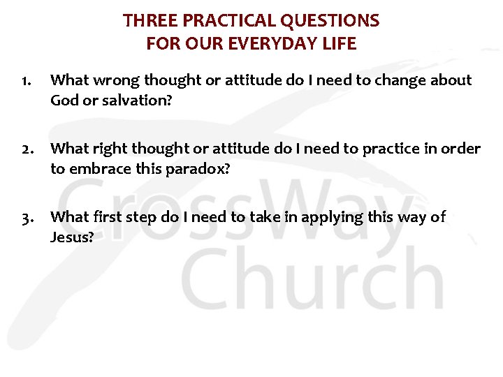 THREE PRACTICAL QUESTIONS FOR OUR EVERYDAY LIFE 1. What wrong thought or attitude do