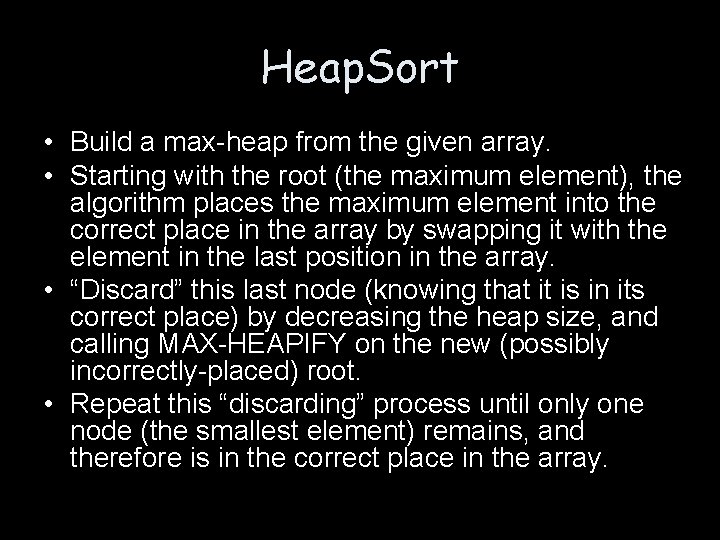 Heap. Sort • Build a max-heap from the given array. • Starting with the