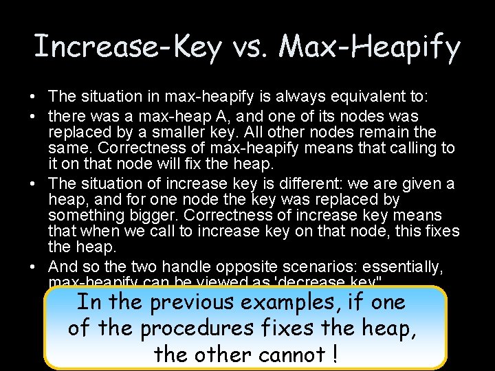 Increase-Key vs. Max-Heapify • The situation in max-heapify is always equivalent to: • there