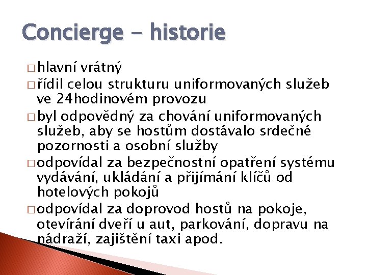 Concierge - historie � hlavní vrátný � řídil celou strukturu uniformovaných služeb ve 24