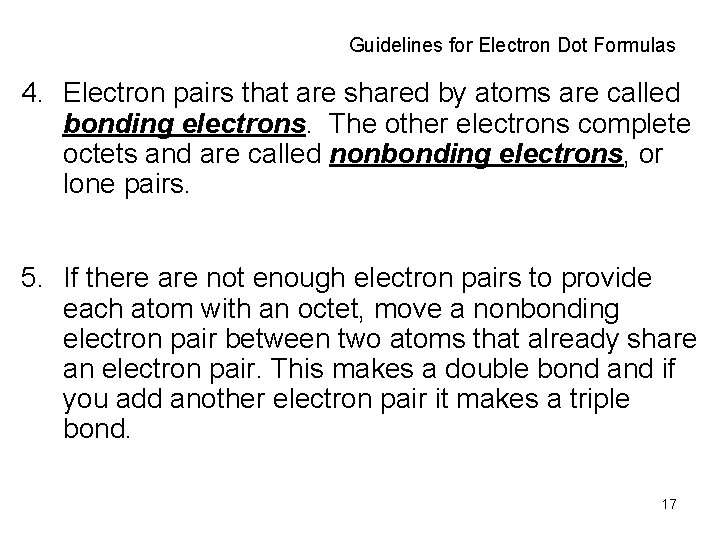 Guidelines for Electron Dot Formulas 4. Electron pairs that are shared by atoms are