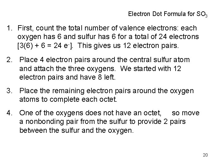 Electron Dot Formula for SO 3 1. First, count the total number of valence