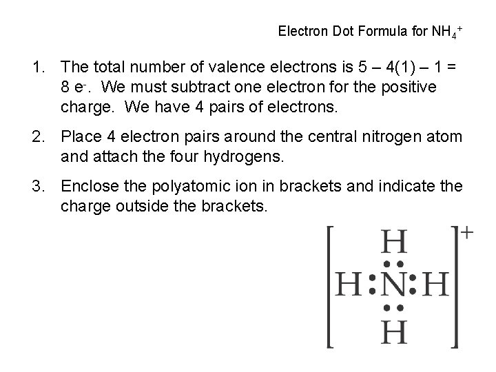 Electron Dot Formula for NH 4+ 1. The total number of valence electrons is