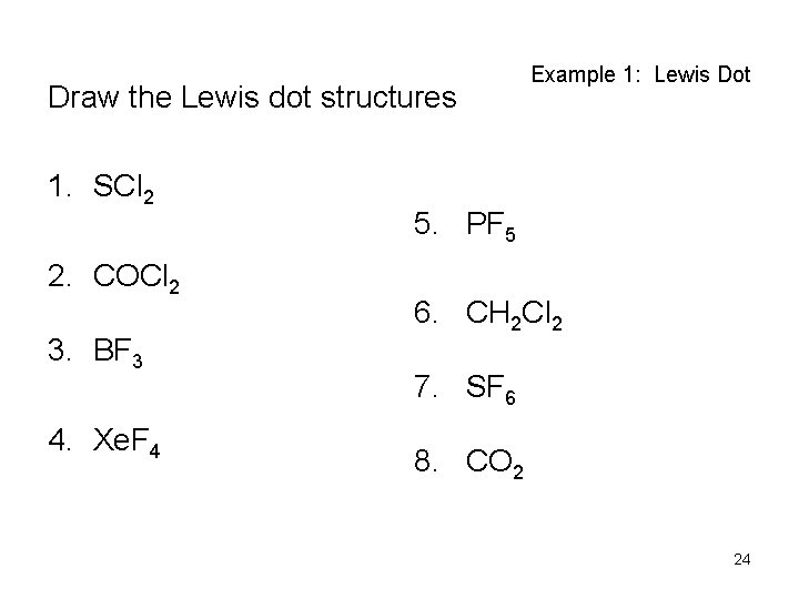 Draw the Lewis dot structures 1. SCl 2 2. COCl 2 3. BF 3